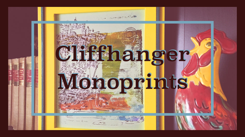 Cliffhanger Monoprints